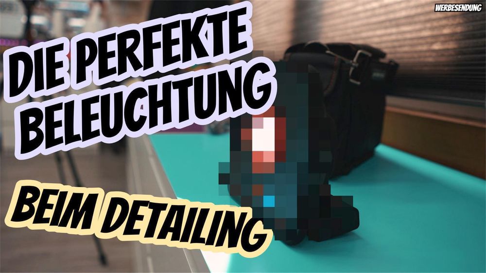 Die 2 wichtigsten Lichtquellen beim DETAILING